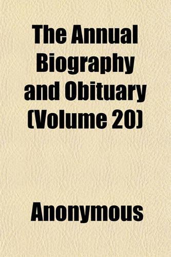The Annual Biography and Obituary (Volume 20)