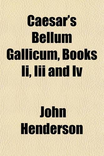 Caesar's Bellum Gallicum, Books II, III and IV
