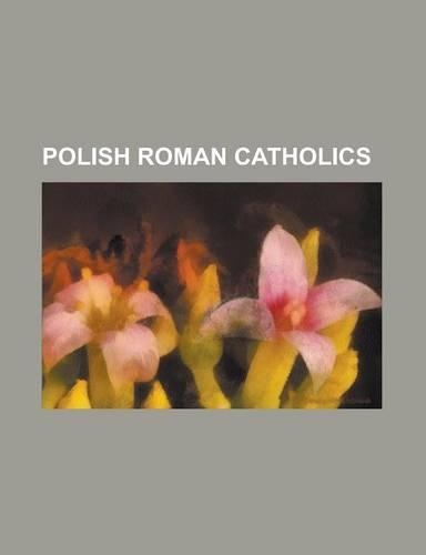 Polish Roman Catholics: Marie Curie, Pope John Paul II, Fr D Ric Chopin, Mieszko I of Poland, Boles Aw I Chrobry, J Zef Pi Sudski(English)