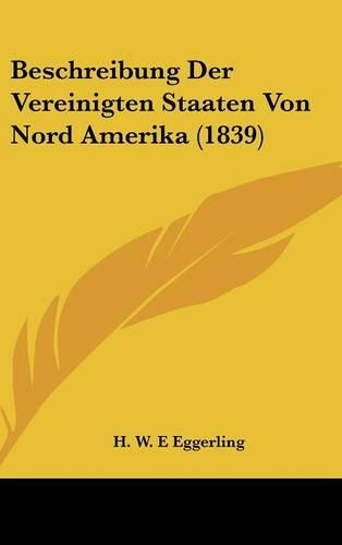 Beschreibung Der Vereinigten Staaten Von Nord Amerika (1839): (German)