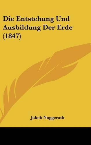 Die Entstehung Und Ausbildung Der Erde (1847)