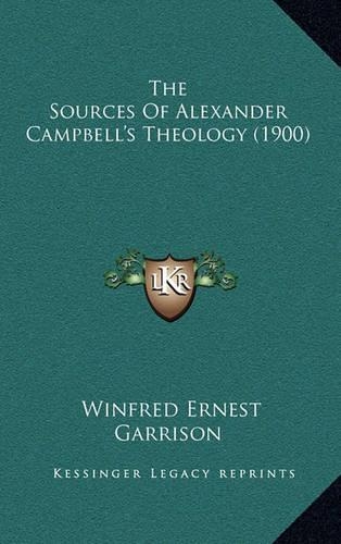 The Sources of Alexander Campbell's Theology (1900)