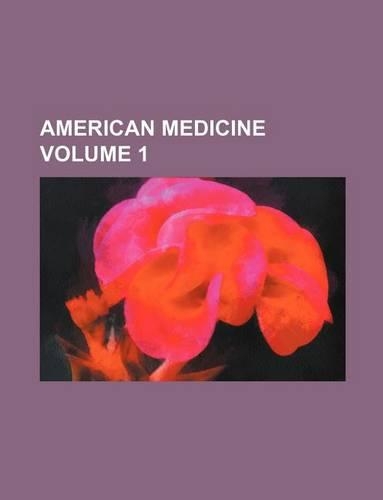 American Medicine Volume 1