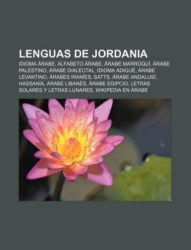Lenguas de Jordania: Idioma Arabe, Alfabeto Arabe, Arabe Marroqui, Arabe Palestino, Arabe Dialectal, Idioma Adigue, Arabe Levantino(Spanish)