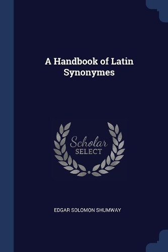 A Handbook of Latin Synonymes