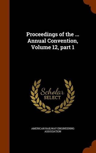 Proceedings of the ... Annual Convention, Volume 12, Part 1