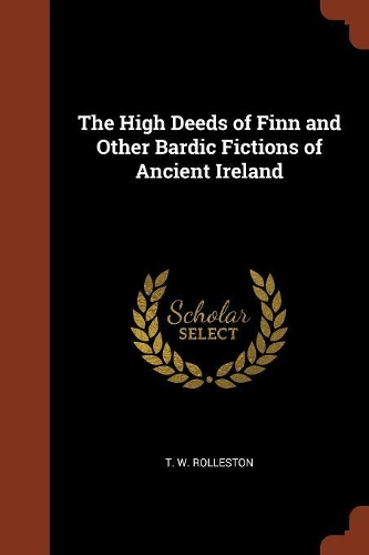 The High Deeds of Finn and Other Bardic Fictions of Ancient Ireland