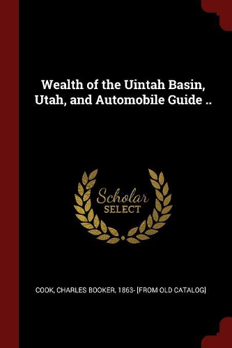 Wealth of the Uintah Basin, Utah, and Automobile Guide ..
