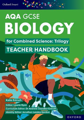 Oxford Smart AQA GCSE Sciences: Biology for Combined Science (Trilogy) Teacher Handbook: (Oxford Smart AQA GCSE Sciences)