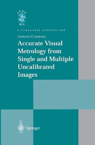Accurate Visual Metrology from Single and Multiple Uncalibrated Images: (Distinguished Dissertations)