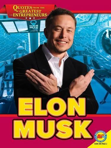 Elon Musk: (Quotes from the Greatest Entrepreneurs)