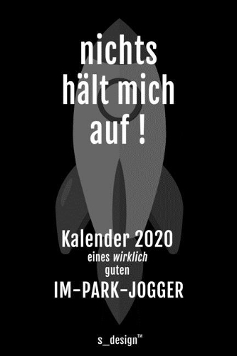Kalender 2020 für Im-Park-Jogger: Wochenplaner / Tagebuch / Journal für das ganze Jahr: Platz für Notizen, Planung / Planungen / Planer, Erinnerungen und Sprüche
