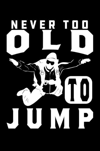 Never Too Old To Jump
