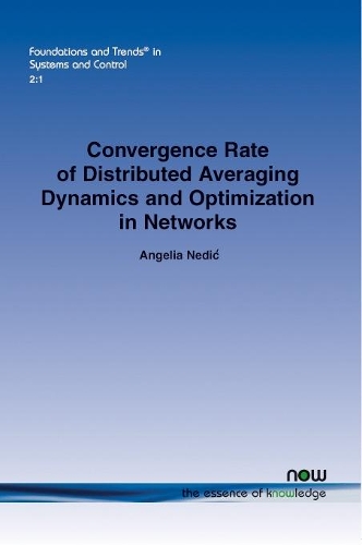 Convergence Rate of Distributed Averaging Dynamics and Optimization in Networks: (4 Foundations and Trends® in Systems and Control)