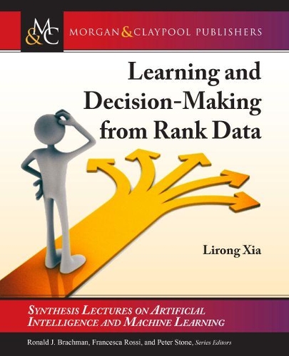 Learning and Decision-Making from Rank Data: (Synthesis Lectures on Artificial Intelligence and Machine Learning)