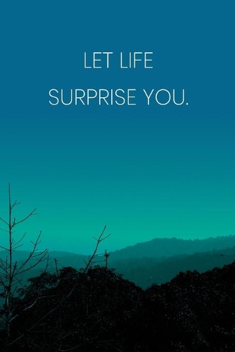 Inspirational Quote Notebook - 'Let Life Surprise You.' - Inspirational Journal to Write in - Inspirational Quote Diary
