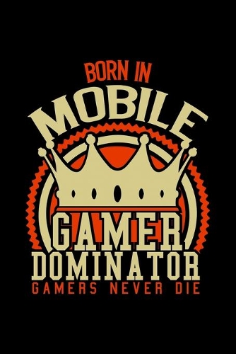 Born in Mobile Gamer Dominator