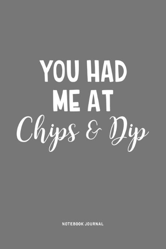 You Had Me At Chips & Dip