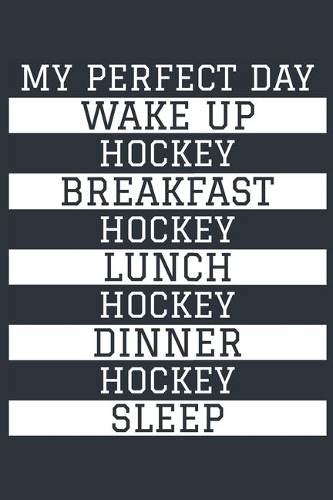 Hockey Notebook 'My Perfect Day' - Funny Hockey Player Gift - Hockey Journal - Hockey Diary