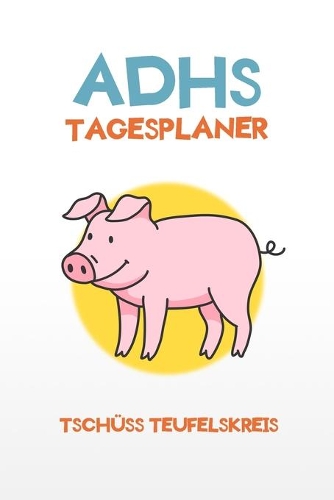 ADHS Tagesplaner - Tschüss Teufelskreis