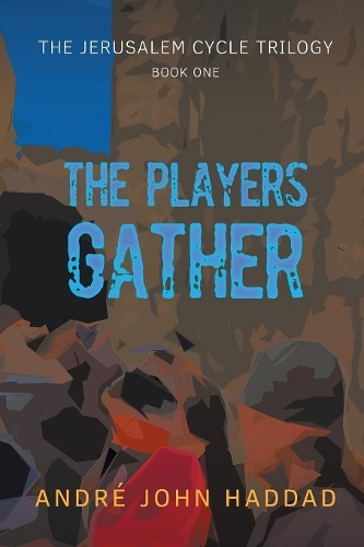The Players Gather: The Jerusalem Cycle Trilogy Book One(1 Jerusalem Cycle Trilogy)