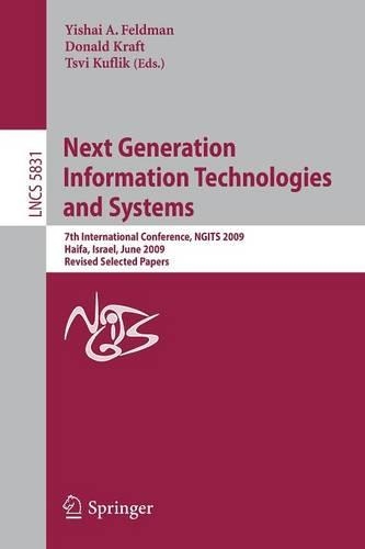 Next Generation Information Technologies and Systems: 7th International Conference, NGITS 2009 Haifa, Israel, June 16-18, 2009 Revised Selected Papers(Information Systems and Applications, incl. Internet/Web, and HCI)