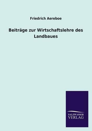 Beiträge zur Wirtschaftslehre des Landbaues
