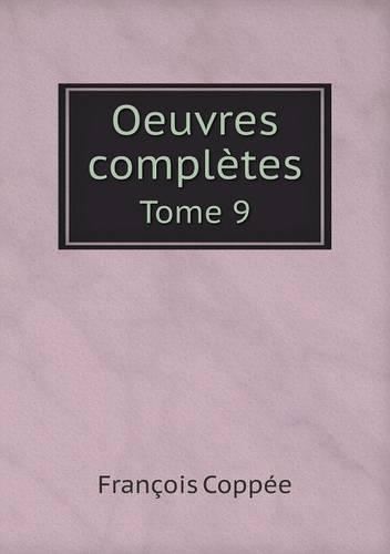Oeuvres complètes Tome 9