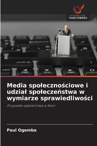 Media spolecznościowe i udzial spoleczeństwa w wymiarze sprawiedliwości