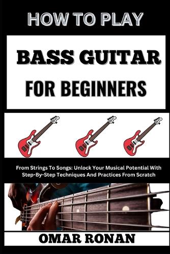 How to Play Bass Guitar for Beginners