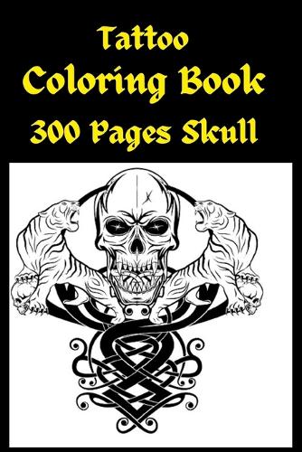 Tattoo Coloring Book 300 Pages Skull