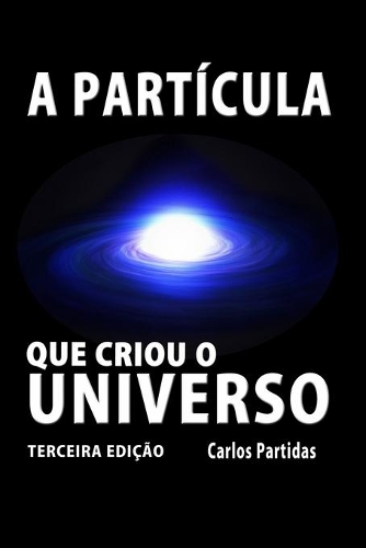 A Partícula Que Criou O Universo