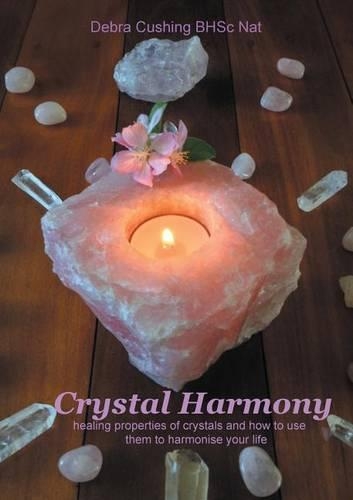 Crystal Harmony: healing properties of crystals and how to use them to harmonise your life(English)