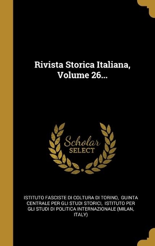 Rivista Storica Italiana, Volume 26...