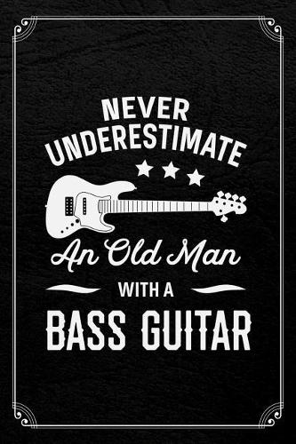 Never Understimate An Old Man With A Bass Guitar