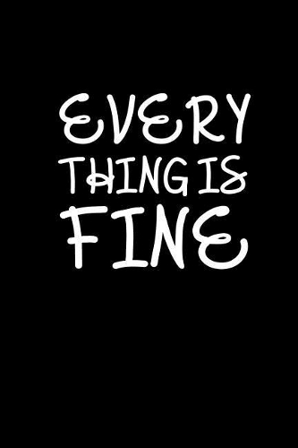 Every thing is fine