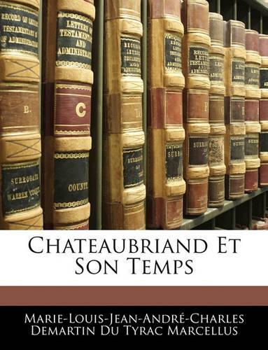 Chateaubriand Et Son Temps: (French)