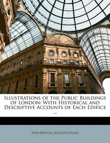 Illustrations of the Public Buildings of London