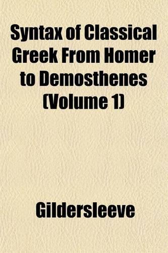 Syntax of Classical Greek from Homer to Demosthenes (Volume 1)