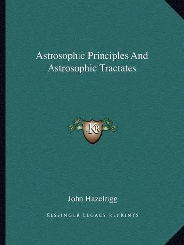 Astrosophic Principles And Astrosophic Tractates
