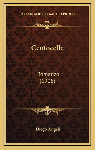Centocelle: Romanzo (1908)(Italian)