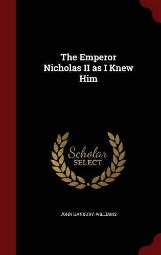 The Emperor Nicholas II as I Knew Him
