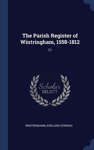 The Parish Register of Wintringham, 1558-1812