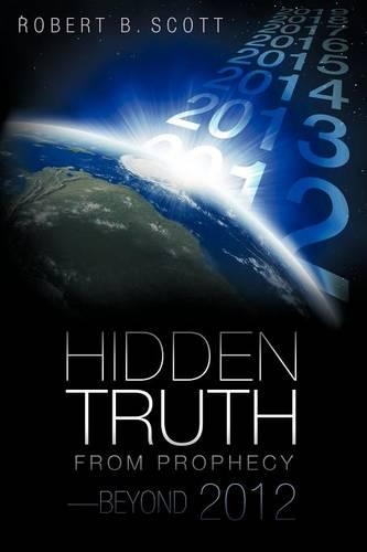 Hidden Truth from Prophecy-Beyond 2012: (English)