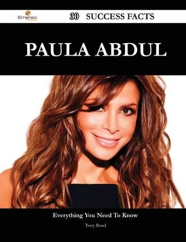 Paula Abdul 30 Success Facts - Everything You Need to Know about Paula Abdul