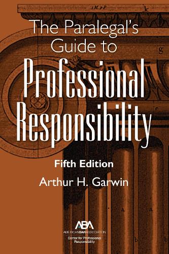 The Paralegal's Guide to Professional Responsibility, Fifth Edition