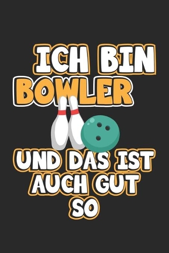 Ich bin Bowler und das ist auch gut so