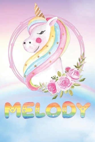 Melody: Melody's Unicorn Personal Custom Named Diary Planner Perpetual Calander Notebook Journal 6x9 Personalized Customized Gift For Someone Who's Surname 