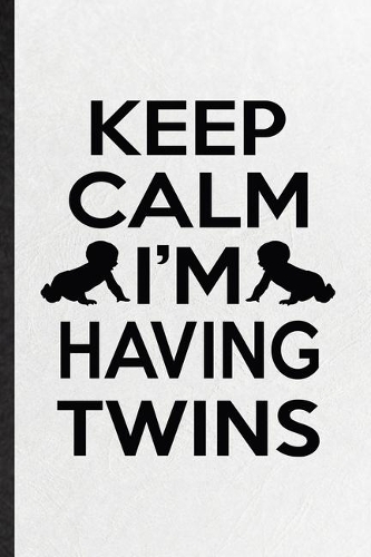 Keep Calm I'm Having Twins