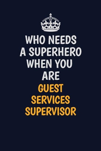 Who Needs A Superhero When You Are Guest Services Supervisor